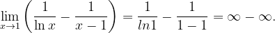 \dpi{120} \lim_{x\rightarrow 1}\left ( \frac{1}{\ln x} -\frac{1}{x-1}\right )=\frac{1}{ln1}-\frac{1}{1-1}=\infty -\infty .